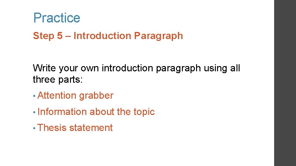 Practice Step 5 – Introduction Paragraph Write your own introduction paragraph using all three Practice Step 5 – Introduction Paragraph Write your own introduction paragraph using all three