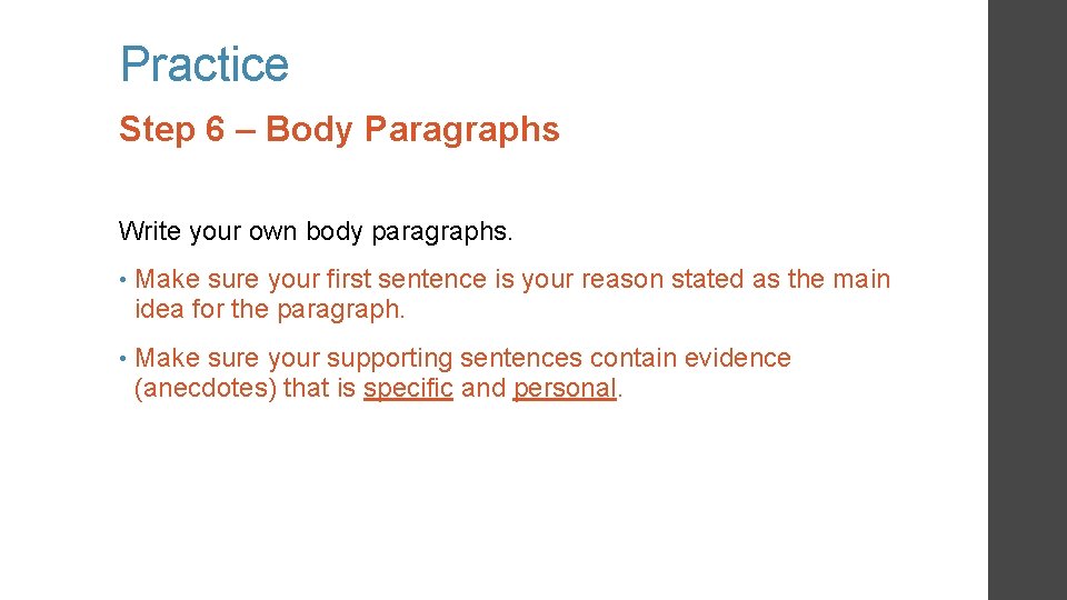 Practice Step 6 – Body Paragraphs Write your own body paragraphs. • Make sure Practice Step 6 – Body Paragraphs Write your own body paragraphs. • Make sure