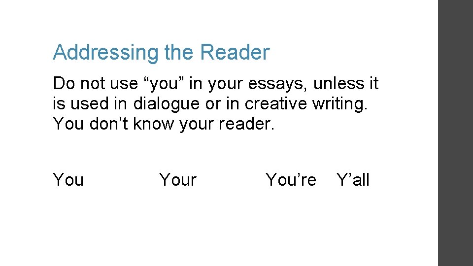 Addressing the Reader Do not use “you” in your essays, unless it is used Addressing the Reader Do not use “you” in your essays, unless it is used