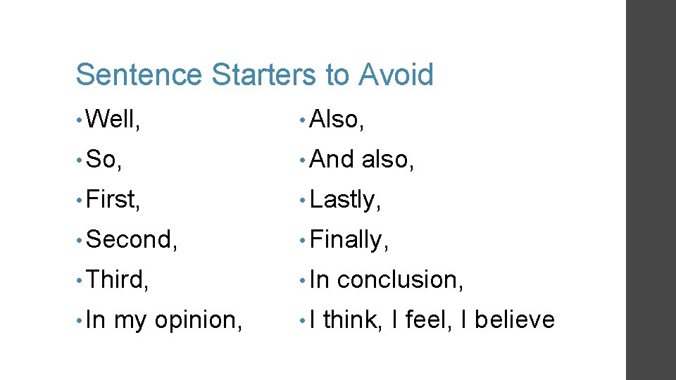 Sentence Starters to Avoid • Well, • Also, • So, • And • First, Sentence Starters to Avoid • Well, • Also, • So, • And • First,