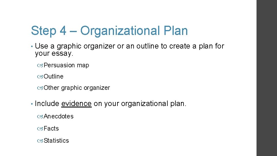 Step 4 – Organizational Plan • Use a graphic organizer or an outline to Step 4 – Organizational Plan • Use a graphic organizer or an outline to