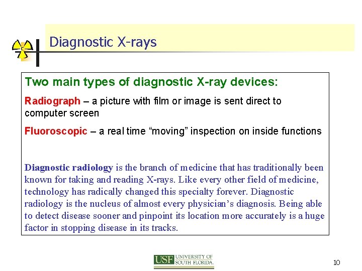 Diagnostic X-rays Two main types of diagnostic X-ray devices: Radiograph – a picture with