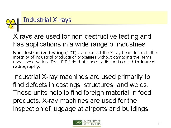 Industrial X-rays are used for non-destructive testing and has applications in a wide range
