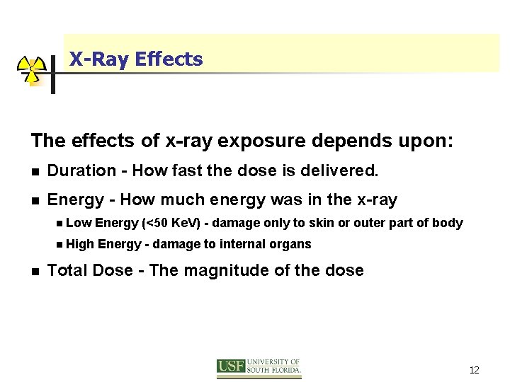 X-Ray Effects The effects of x-ray exposure depends upon: n Duration - How fast