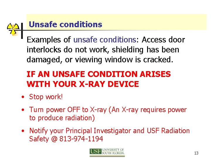 Unsafe conditions Examples of unsafe conditions: Access door interlocks do not work, shielding has