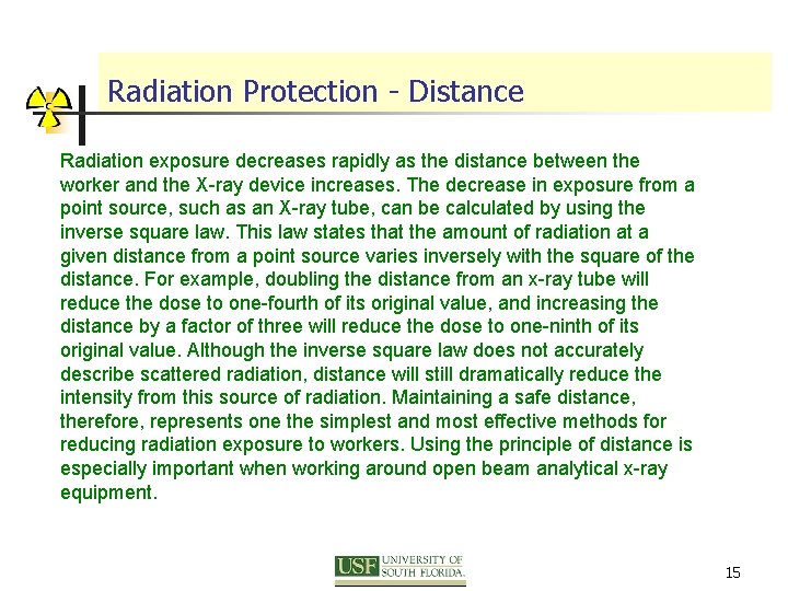 Radiation Protection - Distance Radiation exposure decreases rapidly as the distance between the worker