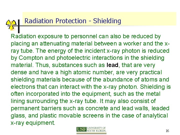 Radiation Protection - Shielding Radiation exposure to personnel can also be reduced by placing