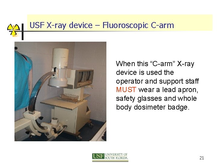 USF X-ray device – Fluoroscopic C-arm When this “C-arm” X-ray device is used the