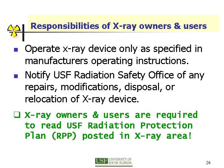 Responsibilities of X-ray owners & users n n Operate x-ray device only as specified