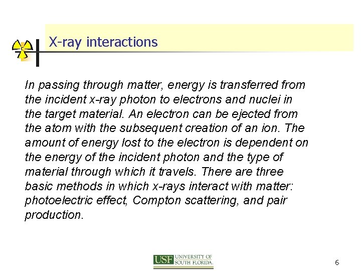 X-ray interactions In passing through matter, energy is transferred from the incident x-ray photon