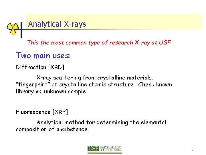 Analytical X-rays This the most common type of research X-ray at USF Two main