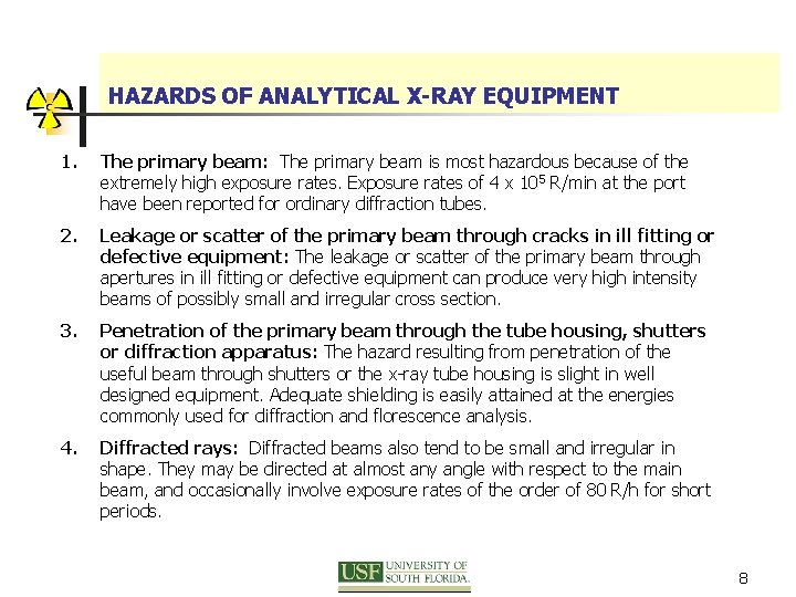 HAZARDS OF ANALYTICAL X-RAY EQUIPMENT 1. The primary beam: The primary beam is most