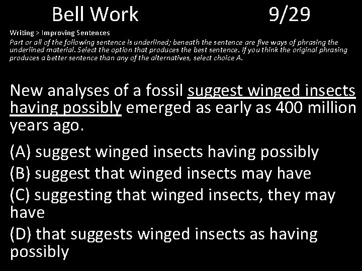 Bell Work 9/29 Writing > Improving Sentences Part or all of the following sentence