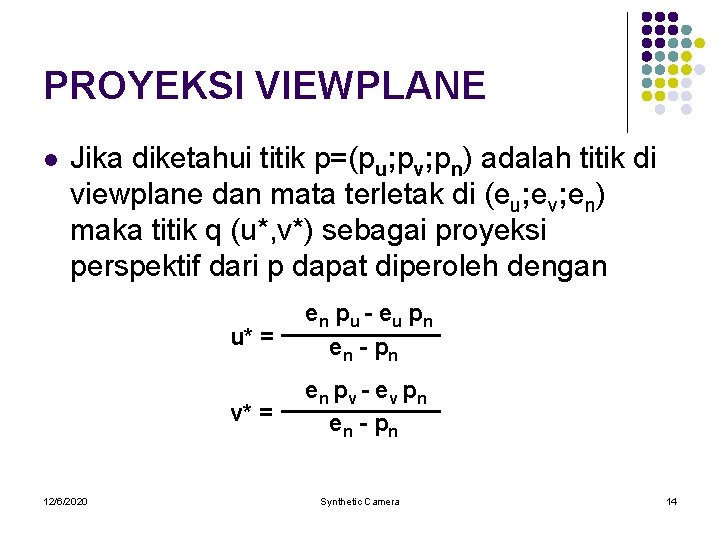 PROYEKSI VIEWPLANE l Jika diketahui titik p=(pu; pv; pn) adalah titik di viewplane dan