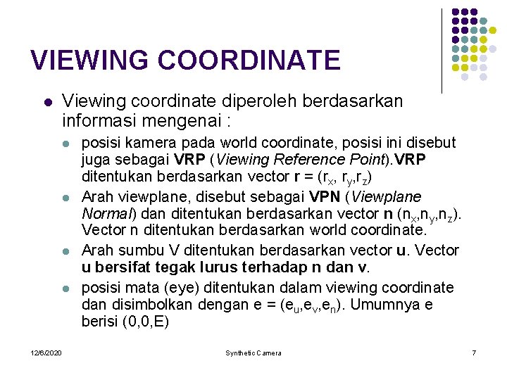 VIEWING COORDINATE l Viewing coordinate diperoleh berdasarkan informasi mengenai : l l 12/6/2020 posisi