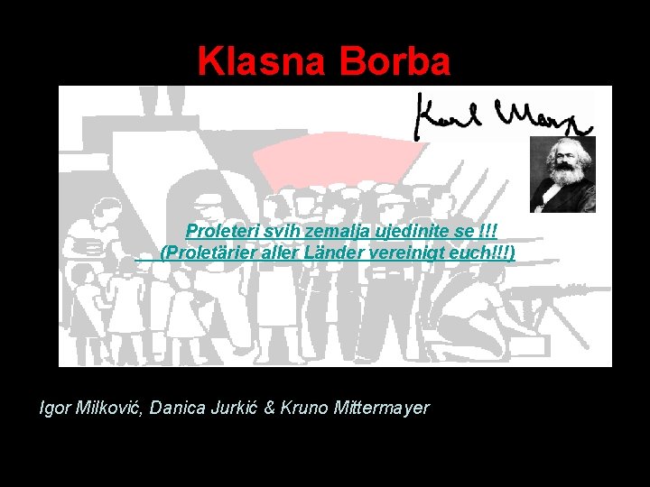 Klasna Borba Proleteri svih zemalja ujedinite se !!! (Proletärier aller Länder vereinigt euch!!!) Igor