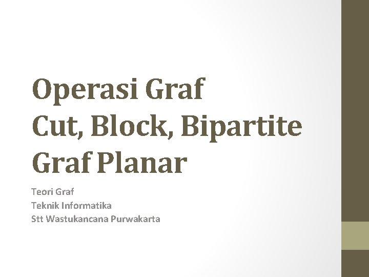 Operasi Graf Cut, Block, Bipartite Graf Planar Teori Graf Teknik Informatika Stt Wastukancana Purwakarta