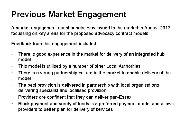 Previous Market Engagement A market engagement questionnaire was issued to the market in August