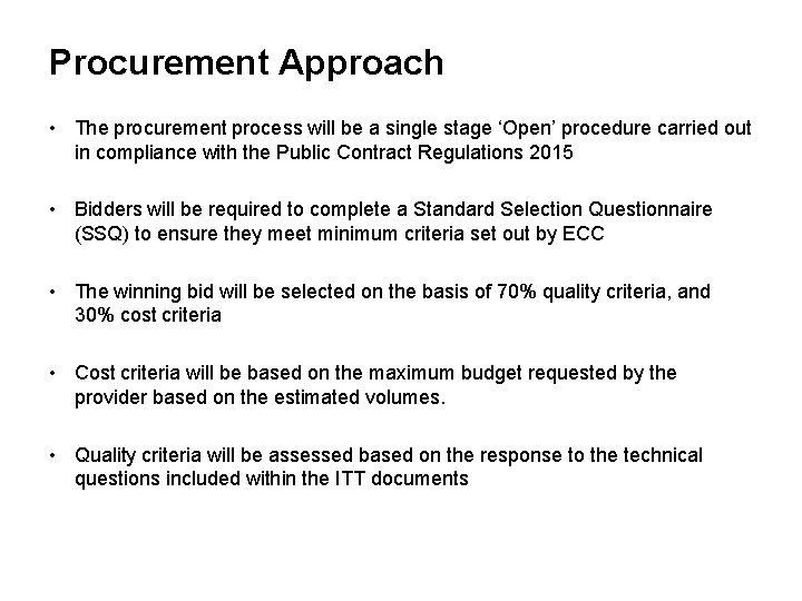 Procurement Approach • The procurement process will be a single stage ‘Open’ procedure carried