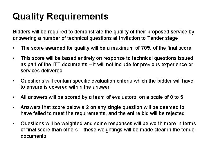Quality Requirements Bidders will be required to demonstrate the quality of their proposed service Quality Requirements Bidders will be required to demonstrate the quality of their proposed service