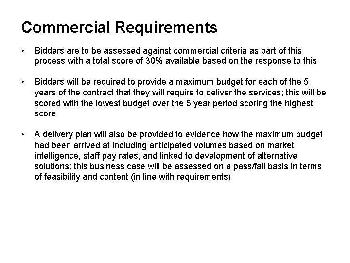Commercial Requirements • Bidders are to be assessed against commercial criteria as part of Commercial Requirements • Bidders are to be assessed against commercial criteria as part of