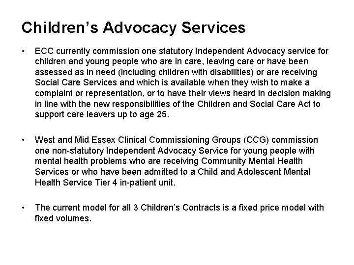 Children’s Advocacy Services • ECC currently commission one statutory Independent Advocacy service for children