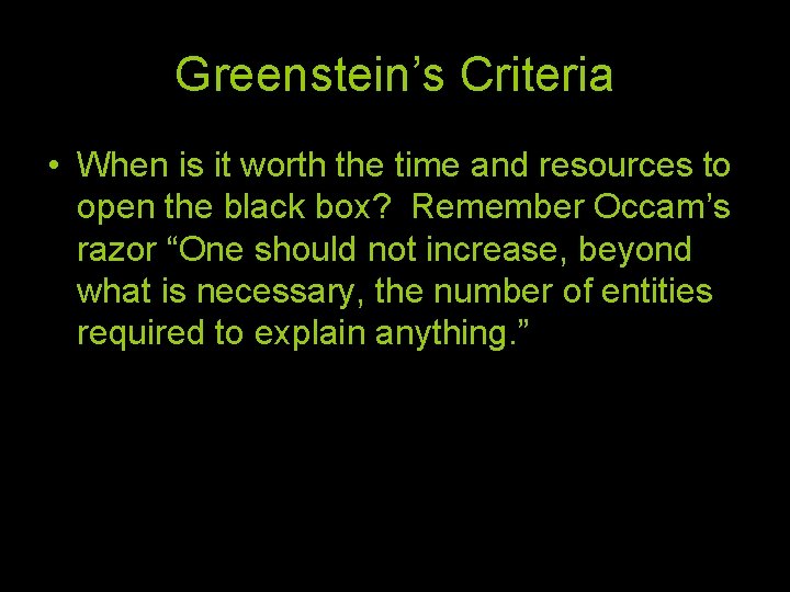 Greenstein’s Criteria • When is it worth the time and resources to open the