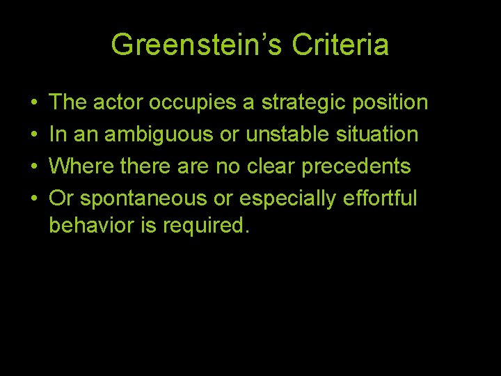 Greenstein’s Criteria • • The actor occupies a strategic position In an ambiguous or