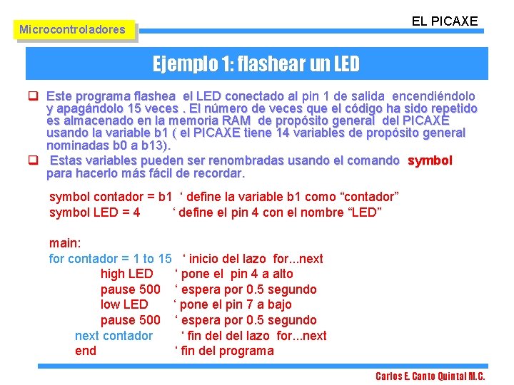 EL PICAXE Microcontroladores Ejemplo 1: flashear un LED q Este programa flashea el LED