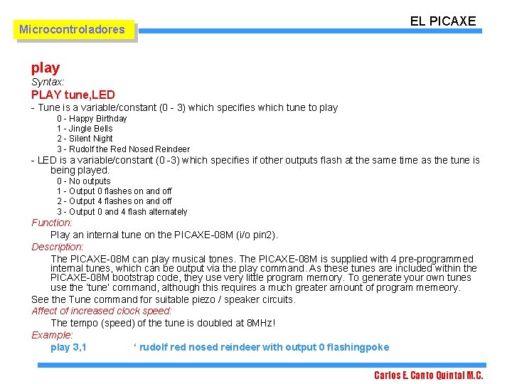 Microcontroladores EL PICAXE play Syntax: PLAY tune, LED - Tune is a variable/constant (0