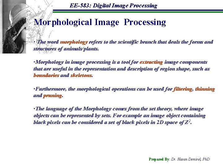 EE-583: Digital Image Processing Morphological Image Processing • The word morphology refers to the