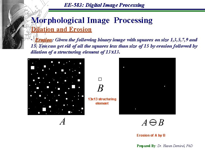 EE-583: Digital Image Processing Morphological Image Processing Dilation and Erosion • Erosion: Given the