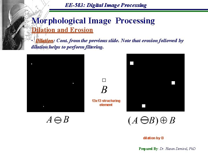 EE-583: Digital Image Processing Morphological Image Processing Dilation and Erosion • Dilation: Cont. from