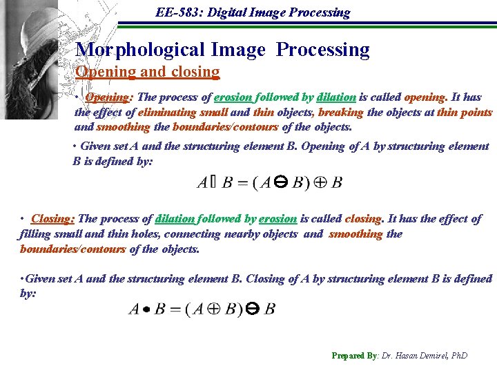 EE-583: Digital Image Processing Morphological Image Processing Opening and closing • Opening: The process