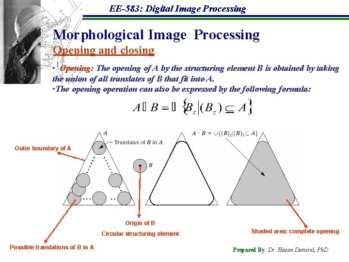 EE-583: Digital Image Processing Morphological Image Processing Opening and closing • Opening: The opening