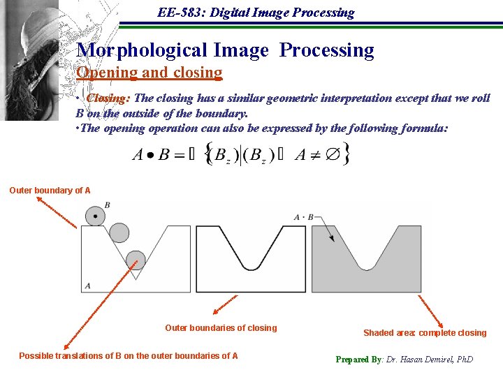 EE-583: Digital Image Processing Morphological Image Processing Opening and closing • Closing: The closing