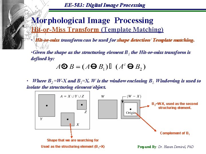 EE-583: Digital Image Processing Morphological Image Processing Hit-or-Miss Transform (Template Matching) • Hit-or-miss transform