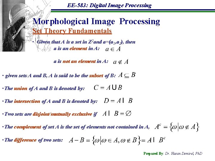 EE-583: Digital Image Processing Morphological Image Processing Set Theory Fundamentals • Given that A