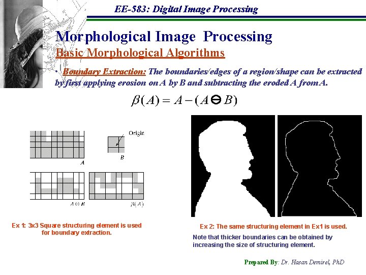 EE-583: Digital Image Processing Morphological Image Processing Basic Morphological Algorithms • Boundary Extraction: The
