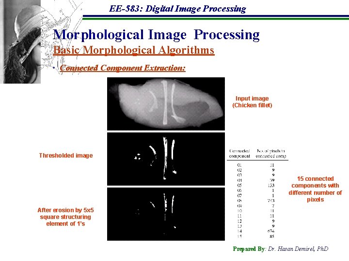 EE-583: Digital Image Processing Morphological Image Processing Basic Morphological Algorithms • Connected Component Extraction:
