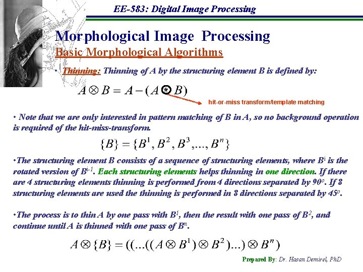 EE-583: Digital Image Processing Morphological Image Processing Basic Morphological Algorithms • Thinning: Thinning of