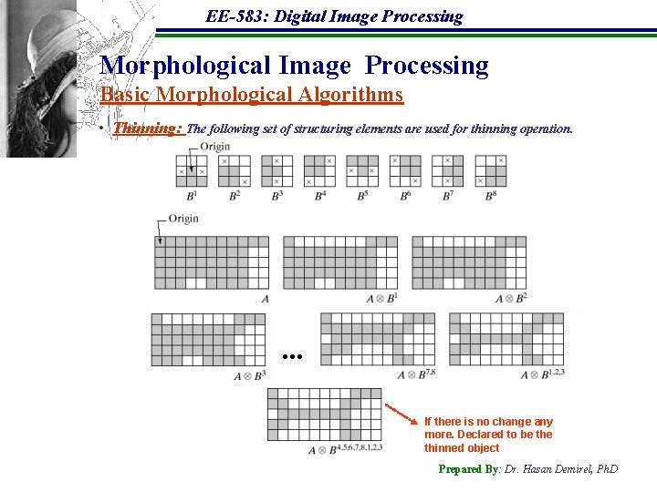 EE-583: Digital Image Processing Morphological Image Processing Basic Morphological Algorithms • Thinning: The following