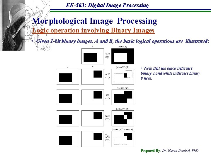 EE-583: Digital Image Processing Morphological Image Processing Logic operation involving Binary Images • Given