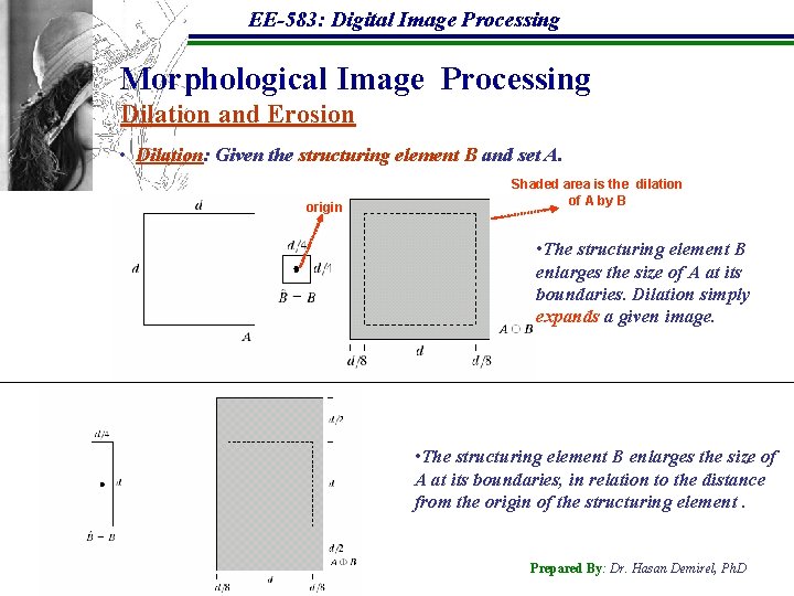 EE-583: Digital Image Processing Morphological Image Processing Dilation and Erosion • Dilation: Given the