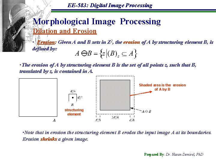 EE-583: Digital Image Processing Morphological Image Processing Dilation and Erosion • Erosion: Given A