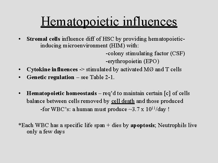 Hematopoietic influences • Stromal cells influence diff of HSC by providing hematopoieticinducing microenvironment (HIM)