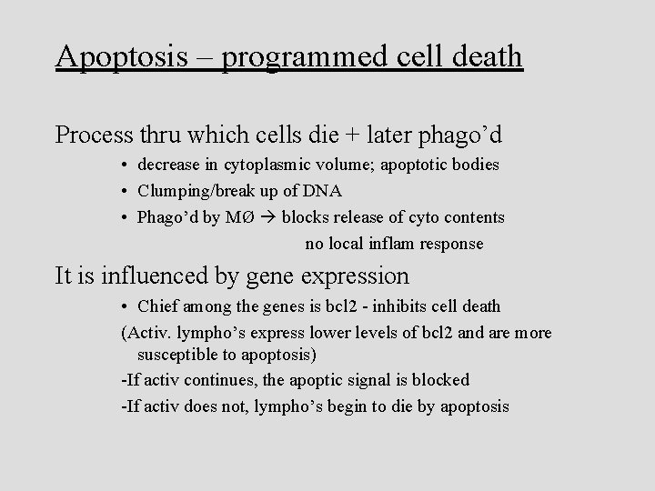 Apoptosis – programmed cell death Process thru which cells die + later phago’d •