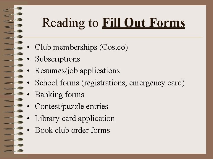 Reading to Fill Out Forms • • Club memberships (Costco) Subscriptions Resumes/job applications School