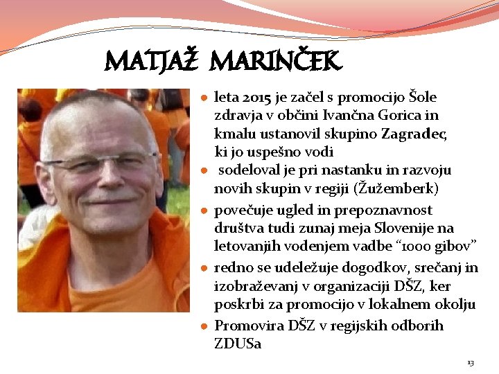 MATJAŽ MARINČEK ● leta 2015 je začel s promocijo Šole zdravja v občini Ivančna