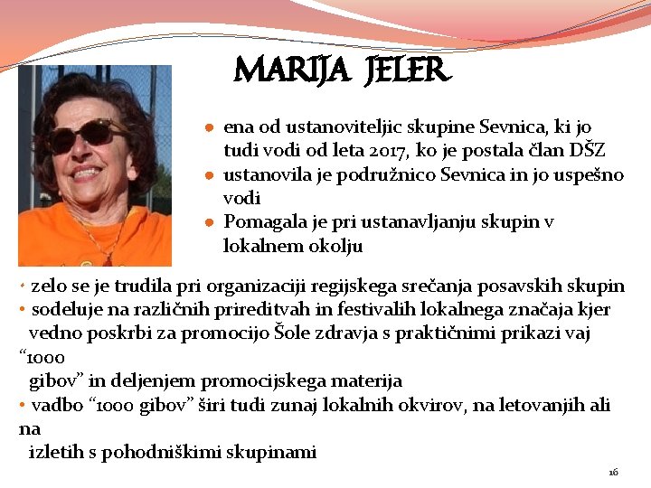 MARIJA JELER ● ena od ustanoviteljic skupine Sevnica, ki jo tudi vodi od leta